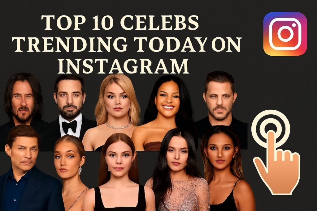 Top 10 Celebrities Trending on Instagram