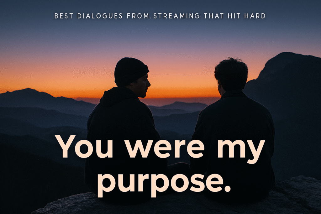 best dialogues from streaming that hit hard