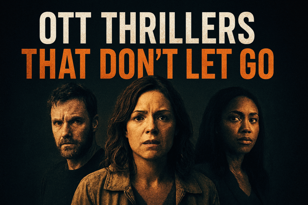 OTT Thrillers That Don’t Let Go – The Ones That Stay in Your Head