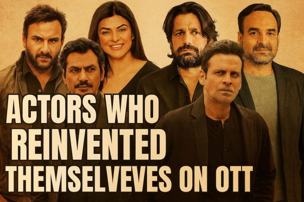 Actors who reinvented themselves on OTT
