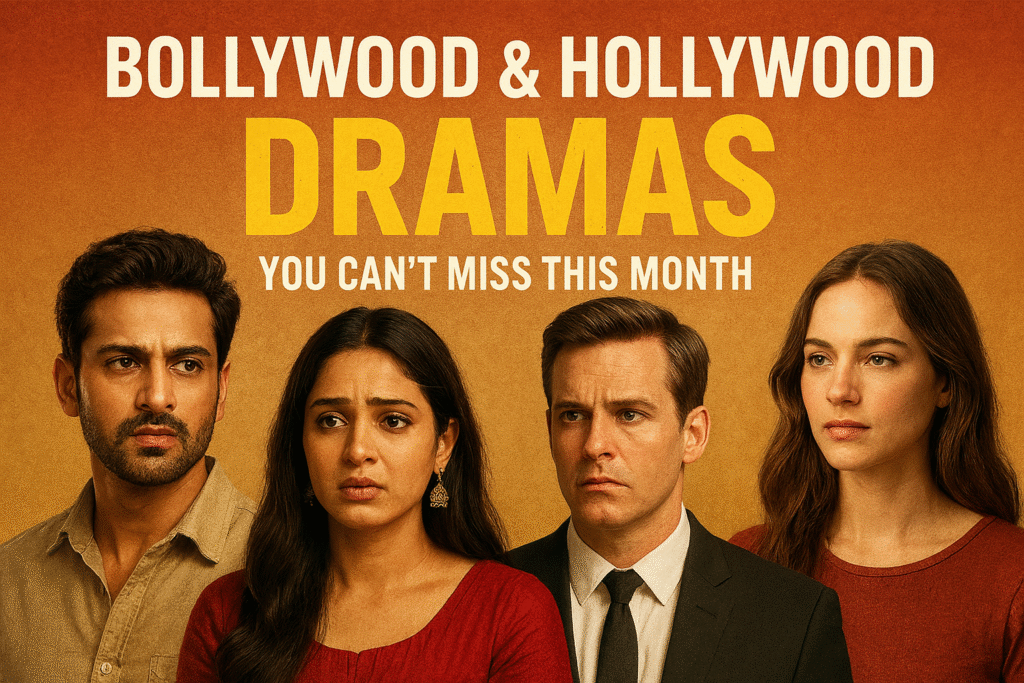 Bollywood & Hollywood Dramas You Can’t Miss This Month